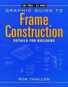 USED-Graphic Guide to Frame Construction: Details for Builders and Designers (For Pros By Pros) by Rob Thallon (Paperback)