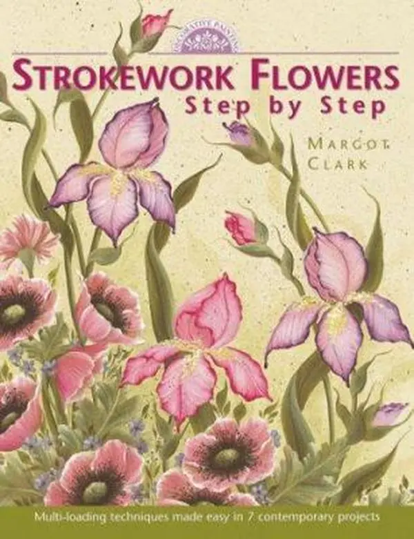 Used Soft Cover Book - Strokework Flowers: Step by Step by Margot Clark (English, Very Good) - North Light Books, 7 Complete Projects, Art Projects for Beginners, Drawing Techniques, Decorative Painting, Floral Designs Guide, Tulips, Roses, Seven Complete