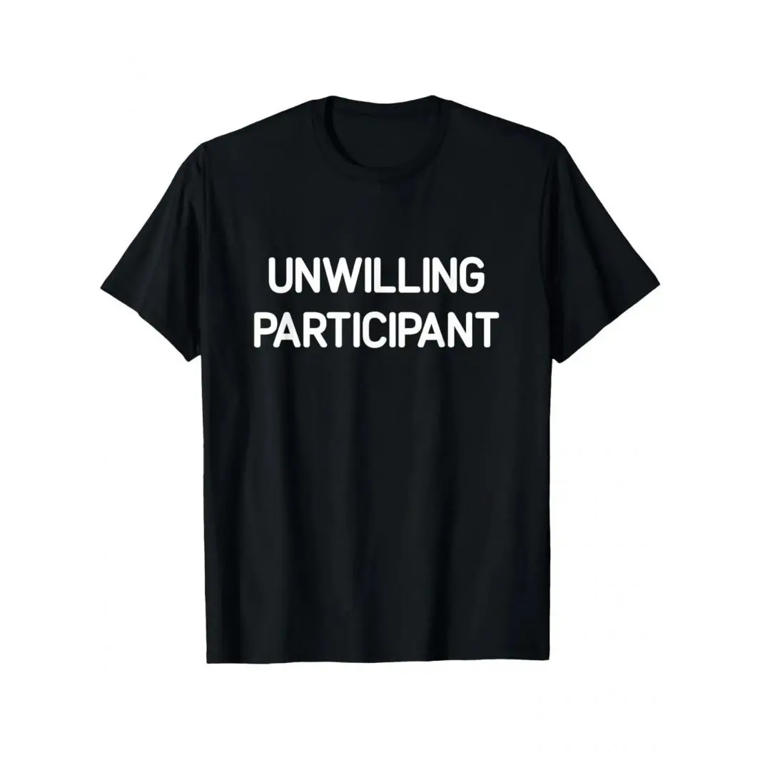 Casual Short-Sleeve T-Shirt - Unwilling Participant Bold White Text Print, Sarcastic Introvert Slogan, Soft Menswear Top, Black Basic Design
