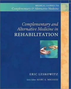 USED-Complementary and Alternative Medicine in Rehabilitation (Medical Guides to Complementary and Alternative Medicine.) by Eric Leskowitz MD (Paperback)