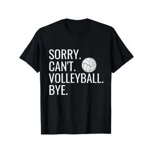 Humorous Volleyball Tshirt Sorry. Can't. Volleyball. Bye. Graphic Tee Casual Cotton Short Sleeve Tshirt for Men Women Unique Gift for Volleyball Enthusiasts Trendy Sports Fashion Tshirt