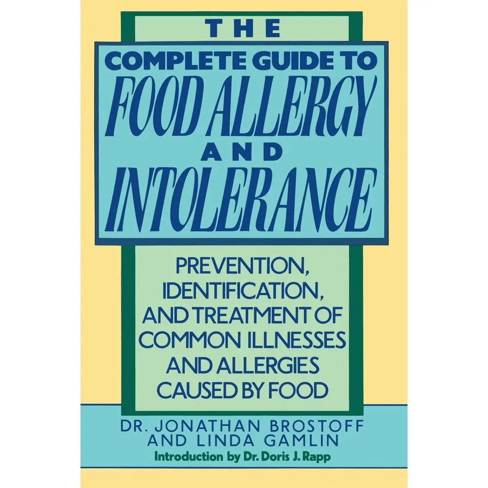 USED-The Complete Guide to Food Allergy and Intolerance: Prevention, Identification, and Treatment of Common Illnesses and Allergies by Brostoff, Jonathon (Paperback)