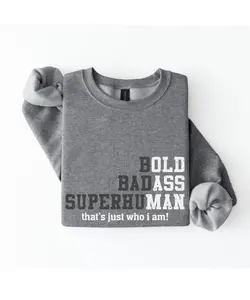 Bold Badass Superhuman Sweatshirt – Funny Motivational Graphic Crewneck