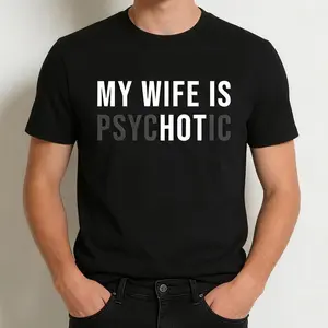 100% Cotton My Wife Is A Psychopath Shirt, Funny Husband Shirt, Father's Day Gift, Birthday or Anniversary Gift for Husband, Funny Men's Gift Creative Graphic T-Shirt Unisex Round Neck Casual