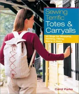 USED-Sewing Terrific Totes & Carryalls: 40 Bags for Shopping, Working, Hiking, Biking & More by Carol Parks (Paperback)