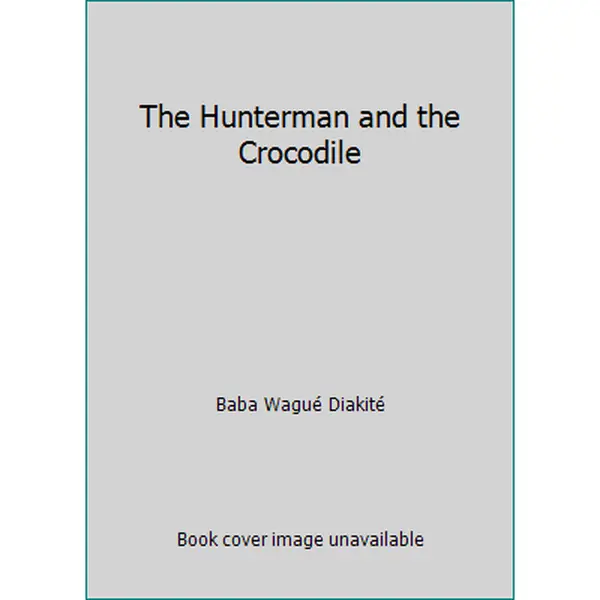 USED Book - The Hunterman and the Crocodile by Baba Wagué Diakité (Paperback) - english