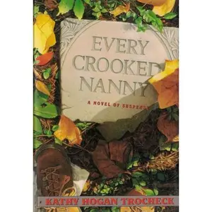 USED Book - Every Crooked Nanny (Callahan Garrity Mysteries) by Kathy Hogan Trocheck (Hardcover) - english