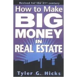 USED-How To Make Big Money In Real Estate, Revised by Tyler G. Hicks (Paperback)