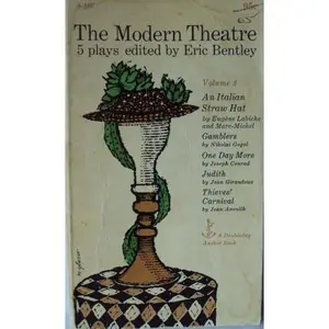 USED-The Modern Theatre - 5 Plays Edited By Eric Bentley - Volume 3 : An Italian Straw Hat (Labiche & Marc-Michel); Gamblers (Gogol); One Day More (Conrad); Judith (Giraudoux); Thieves' Carnival (Anouilh) (Theater) (Paperback)