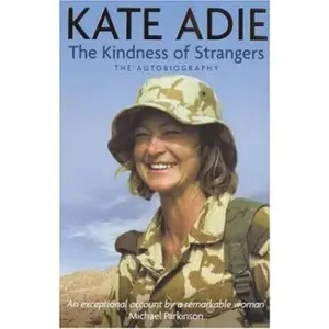 USED-The Kindness of Strangers: The Autobiography by Kate Adie (Hardcover)