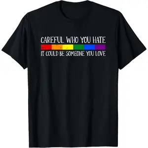 Careful Who You Hate Gay Pride LGBT-Q Rainbow Flag Ally T-Shirt Pure Cotton Graphic Tees Menswear Top: Gifts for Men & Women