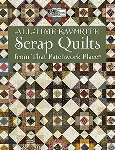 USED-All-Time Favorite Scrap Quilts from That Patchwork Place: Classics from McCall's Quilting by That Patchwork Place (Paperback)