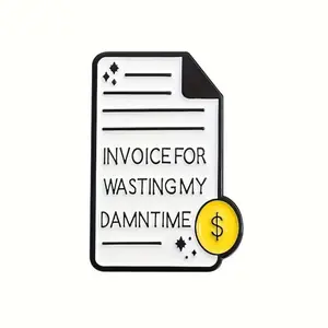 Funny “invoice for wasting my time” enamel pin