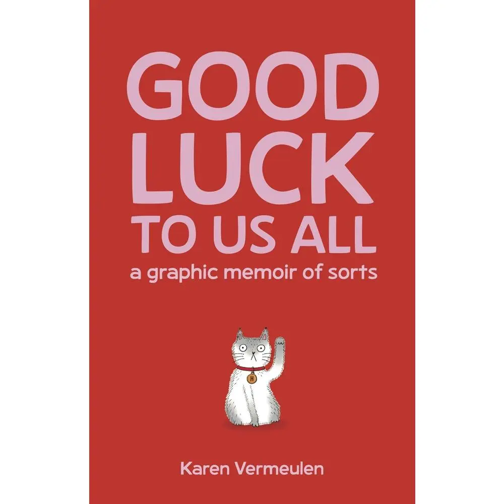 USED-Good Luck to Us All: A Graphic Memoir of Sorts by Vermeulen, Karen (Paperback)