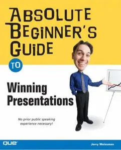 USED-Absolute Beginner's Guide to Winning Presentations by Weissman, Jerry (Paperback)
