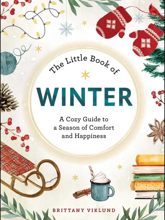 LITTLE BOOK OF WINTER: A COZY GUIDE TO A SEASON OF COMFORT AND HAPPINESS [Hardcover]