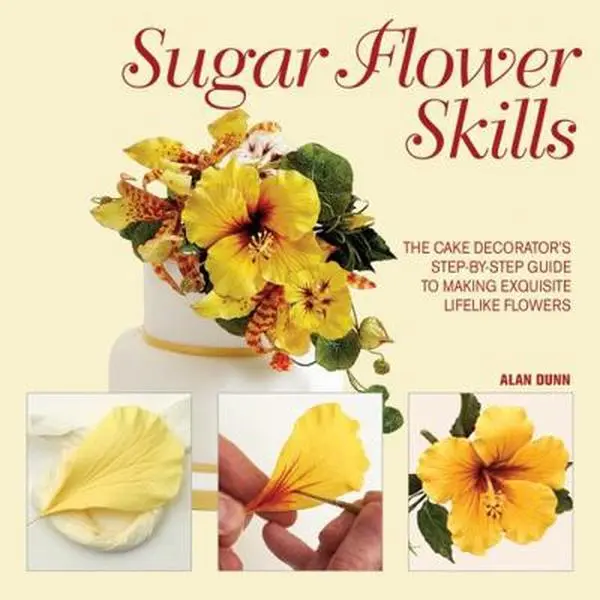 USED Book - Sugar Flower Skills: The Cake Decorator's Step-By-Step Guide to Making Exquisite Lifelike Flowers by Dunn, Alan (Hardcover) - english