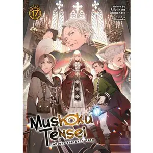Mushoku Tensei: Jobless Reincarnation (Light Novel) Vol. 17 -- Rifujin Na Magonote - Paperback