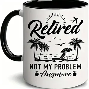 Retired Not My Problem Anymore Ceramic Mug 11oz Multipurpose White Reusable Cup Perfect for Retirement Friends Festive and Christmas Gift