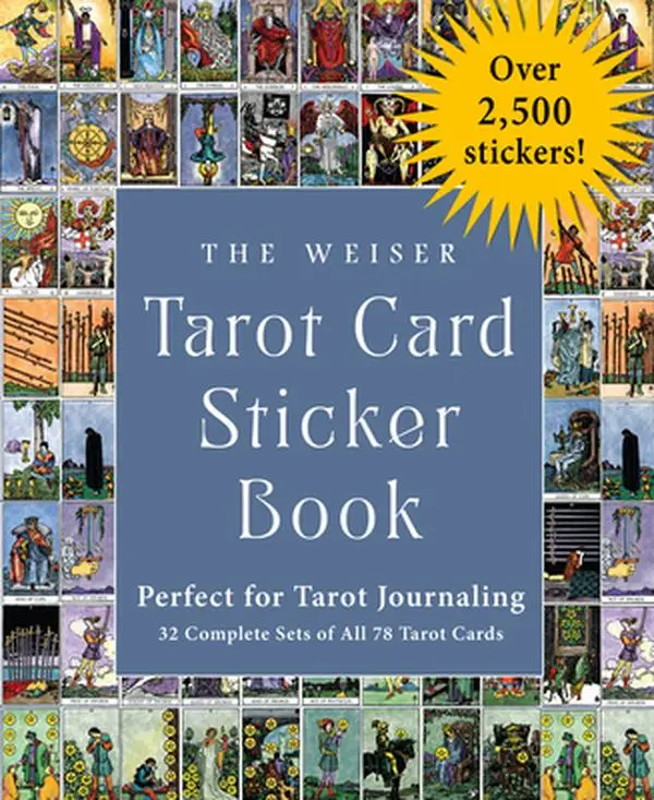 The Weiser Tarot Card Sticker Book: Includes Over 2,500 Stickers (32 Complete Sets of All 78 Tarot Cards)--Perfect for Tarot Journaling -- Arthur Edwa