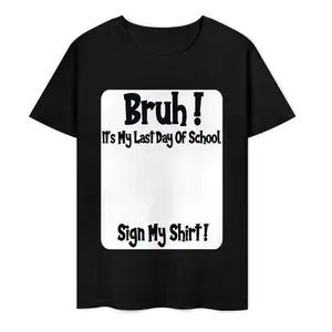 Bruh It'S My Last Day Of School Sign My T-Shirt For Boys Soft Fabric, Breathable, Comfortable Short Sleeve Tees Perfect For Boys Shirts Boy Girl Best Gift graphic