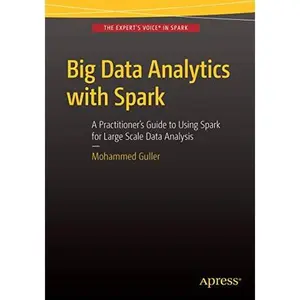USED-Big Data Analytics with Spark: A Practitioner's Guide to Using Spark for Large Scale Data Analysis by Guller, Mohammed (Paperback)