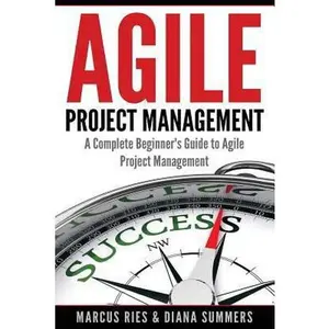 USED-Agile Project Management: A Complete Beginner's Guide To Agile Project Management by Summers, Diana (Paperback)