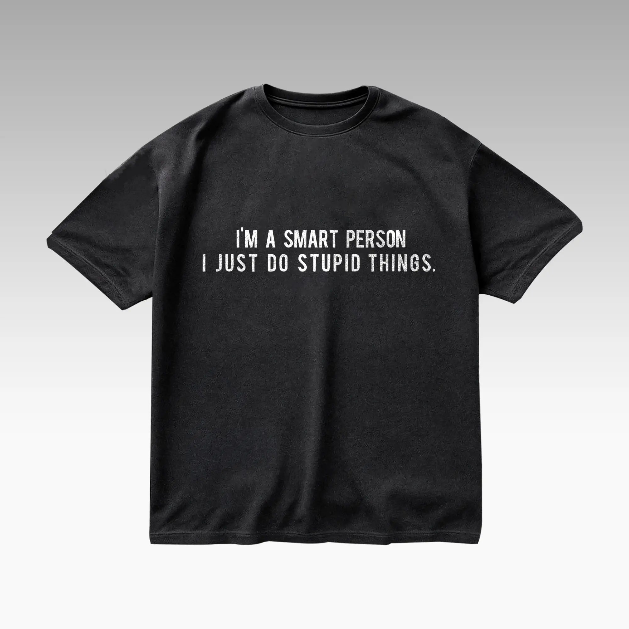 5-Minute Buss I'm A Smart Person Graphic Design Top Cotton Streetwear Unisex Ultra Cotton T-Shirt Sweatshirt Hoodie For Him & Her Clothes Menswear Womenswear Apparel