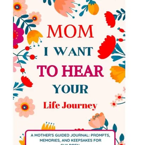 Mom I Want To Hear Your Life Journey: Mother Story Guided Journal and Memory Keepsake Book With Prompts To Share Memories, Love and Legacy.