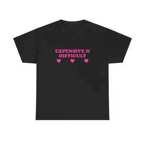 Expensive & Difficult Unisex Tee Y2K Funny Cute Top Sassy Edgy Iconic Club Party Bar Frat Chaotic Unhinged Meme It Girl Shirt