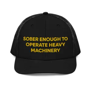 Sober Enough To Operate Heavy Machinery Richardson 112 Trucker Hat | College Party Drinking Hat | I'm Drunk Funny Sayings Hat