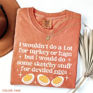 Comfort Colors I Wouldn’t Do A Lot for Turkey or Ham But I’d Do Sketchy Shirt, Funny Thanksgiving Tee, Deviled Egg Humor Shirt, Fall Holiday Gift