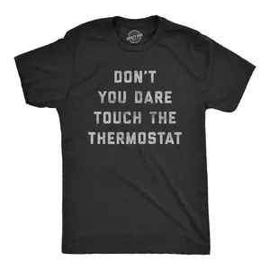 Mens Don't You Dare Touch The Thermostat T Shirt Funny Always Cold Freezing Temperature Graphic Tee Mens Funny T Shirts Cool Vintage Fashion T-Shirt Gift Classic Menswear Funny Sarcastic Short Sleeve Novelty Black