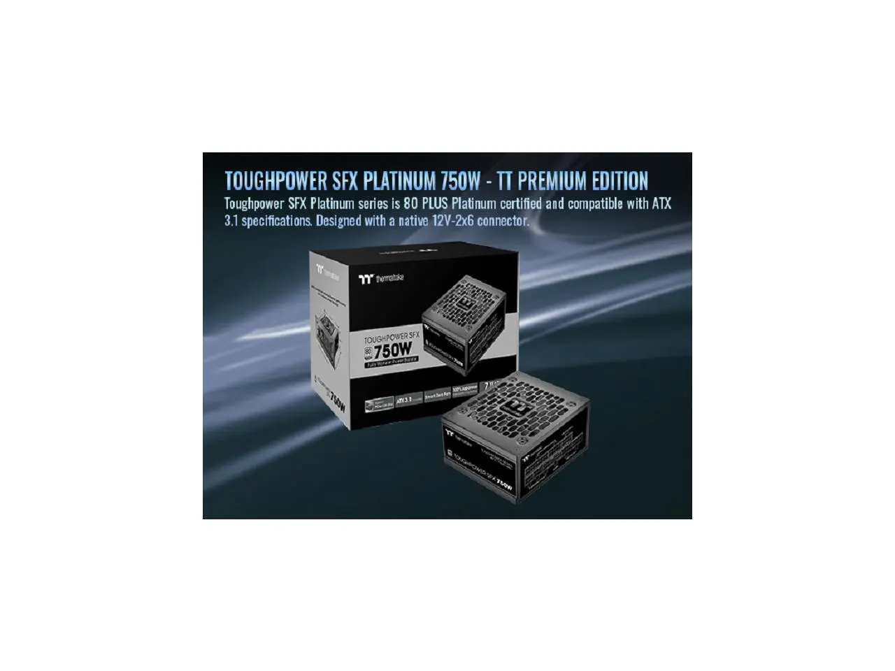 Thermaltake Toughpower SFX 750W 80Plus Platinum ATX 3.1 300W 12V-2x6 Connector Included; Full Modular; 90mm Fan; PS-STP-0750FNFAPU-1; 7 Year Warranty