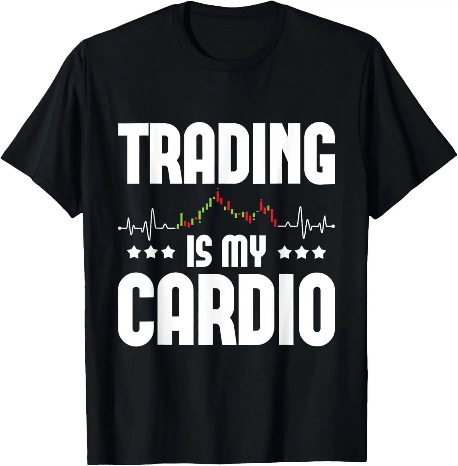 Trading Is My Cardio - Day Trader Stock Market Bull Investor Summer Casual Shortsleeve Cotton T-Shirt
