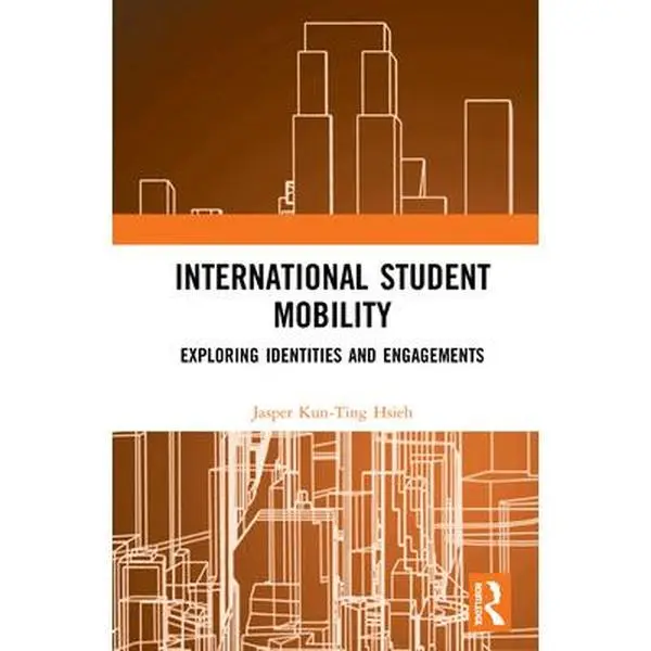 USED-International Student Mobility: Exploring Identities and Engagements by Hsieh, Jasper Kun-Ting (Hardcover)