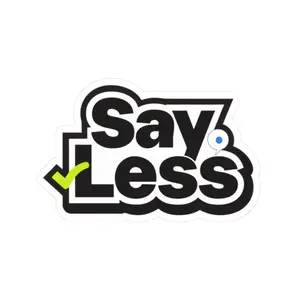Say Less Sticker — Bold Black & White Kiss-Cut Decal with Green Check (Laptop, Water Bottle, Planner)