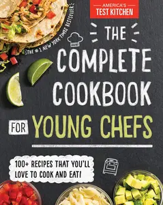 The Complete Cookbook for Young Chefs: 100+ Recipes that You'll Love to Cook and Eat Hardcover – October 16, 2018