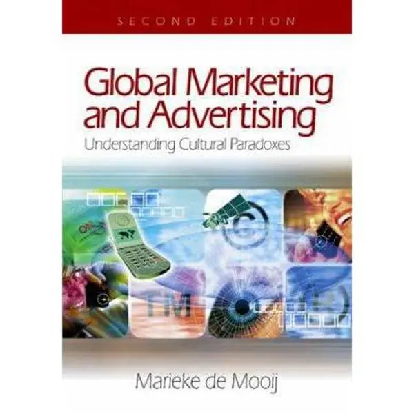 Used Paperback: Global Marketing and Advertising - Understanding Cultural Paradoxes by Marieke de Mooij (Includes Branding Strategies, Consumer Behaviour, Cross Cultural Insights, Digital Media, Globalization)