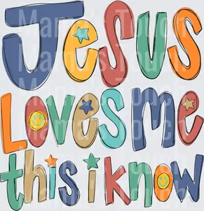 Jesus Loves Me This I Know - Faith Design - DTF Transfers - Direct to Film Transfer - THIS IS NOT A T-Shirt or Digital product