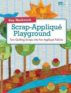 USED-Scrap-Applique Playground: Turn Quilting Scraps into Fun Applique Fabrics by Kay Mackenzie (Paperback)