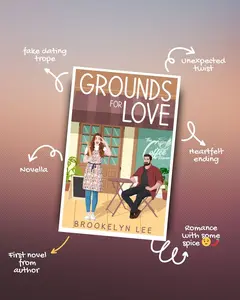 Brookelyn Lee's Grounds For Love - A Fake Dating Romance with an Unexpected Twist & Heartfelt Ending - First Novel from Author