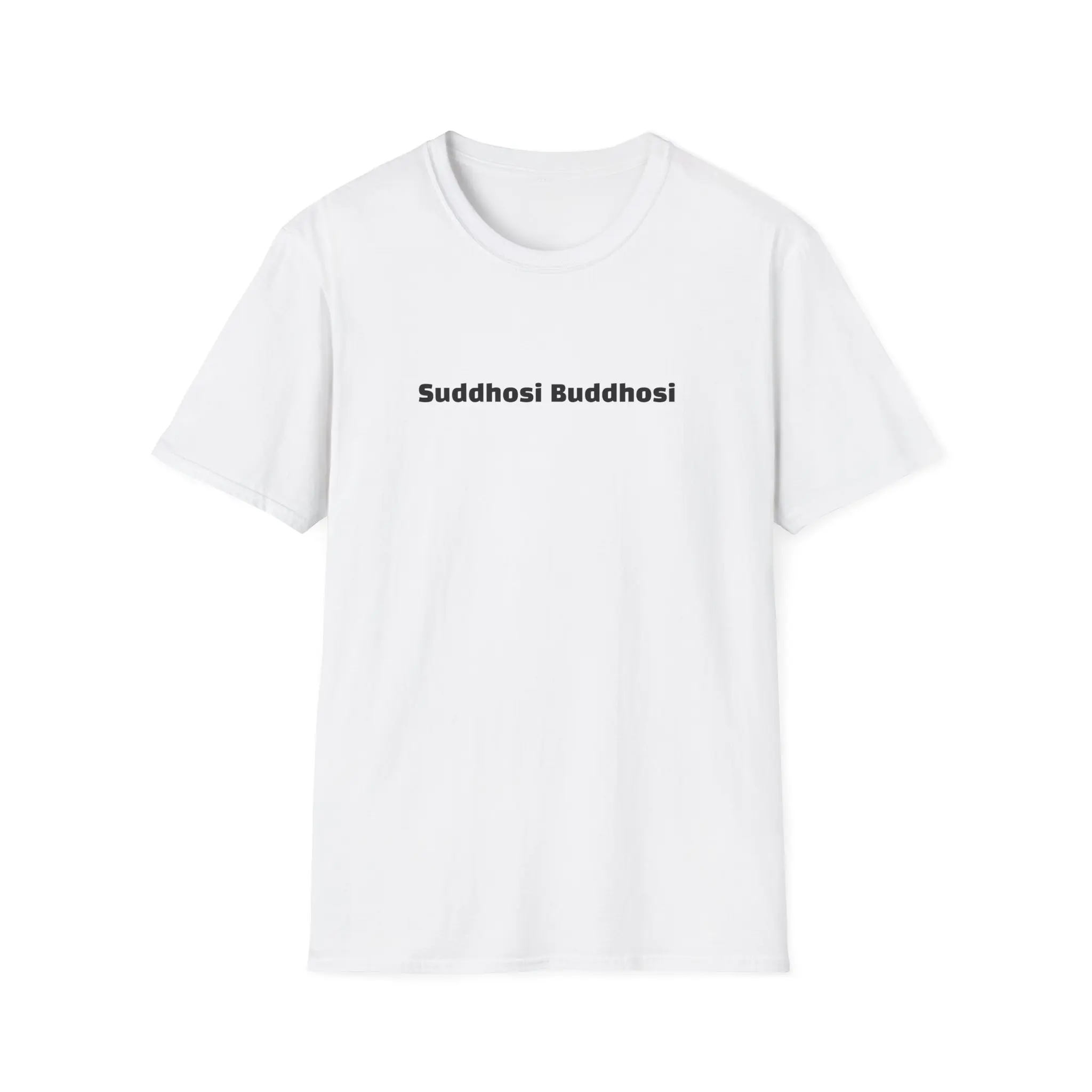 Suddhosi Buddhhosi text tee | Inspirational Buddhist poem T-Shirt