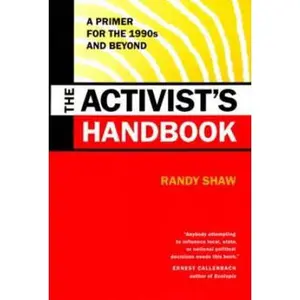 USED-The Activist's Handbook: A Primer for the 1990s and Beyond by Randy Shaw (Paperback)