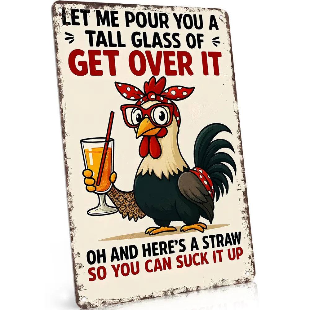 8x12 Inch Aluminum "Let Me Pour You A Tall Glass Of Get Over It" Sign, Vintage Flat Funny Chicken Wall Decor, Sarcastic Retro Grunge Vibe Plaque, Perfect for Kitchen, Great Gift for Sassy Friends