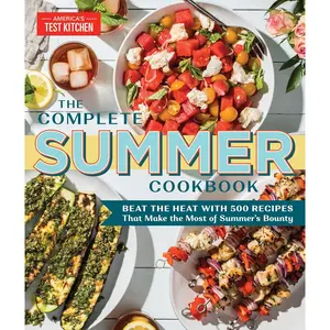 The Complete Summer Cookbook: Beat the Heat with 500 Recipes that Make the Most of Summer's Bounty (The Complete ATK Cookbook Series) Paperback – Illustrated, April 21, 2020