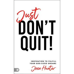 USED-Just Don't Quit!: Inspiration to Fulfill Your God-Sized Dreams by Hunter, Joan (Paperback)