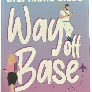 Way Off Base Signed Copy by Stephanie Giese a Baseball Romance novel