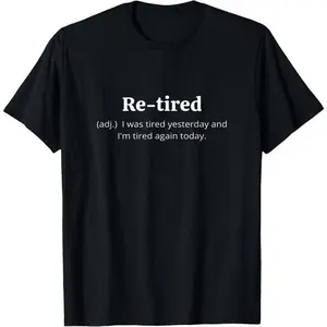 Re-tired Definition T-Shirt | Funny Tired Quote | Sarcastic Exhaustion Meme Tee | Lazy Day Humor Shirt | Gift for Tired People