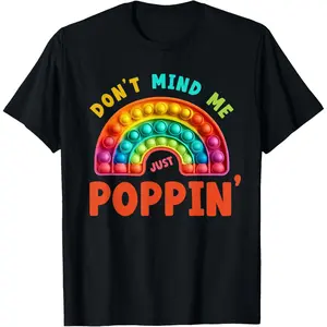 100% Cotton Don't Mind Me Just Poppin' | Bubble Fidget Toy Stress ADHD T-Shirt